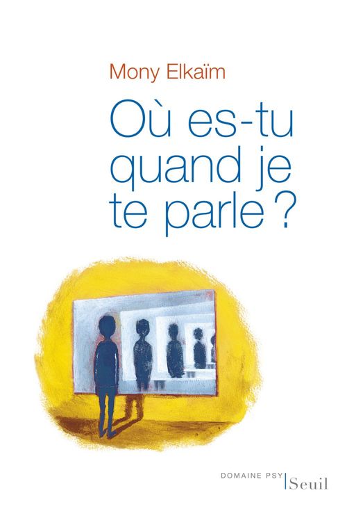 ebook cover of Où es-tu quand je te parle?, by Mony Elkaïm