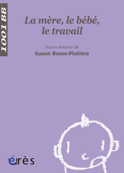 Couverture ebook de La Mère, le bébé, le travail - 1001 bb n°52, de Suzon Bosse-platière