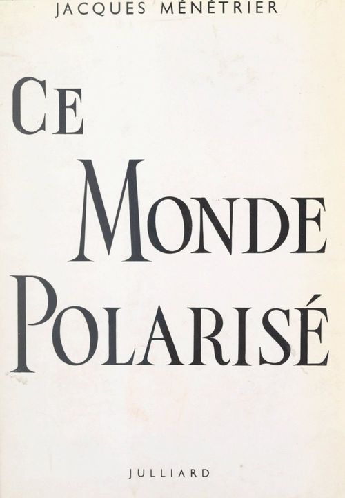 Couverture ebook de Ce monde polarisé, de Jacques Menetrier