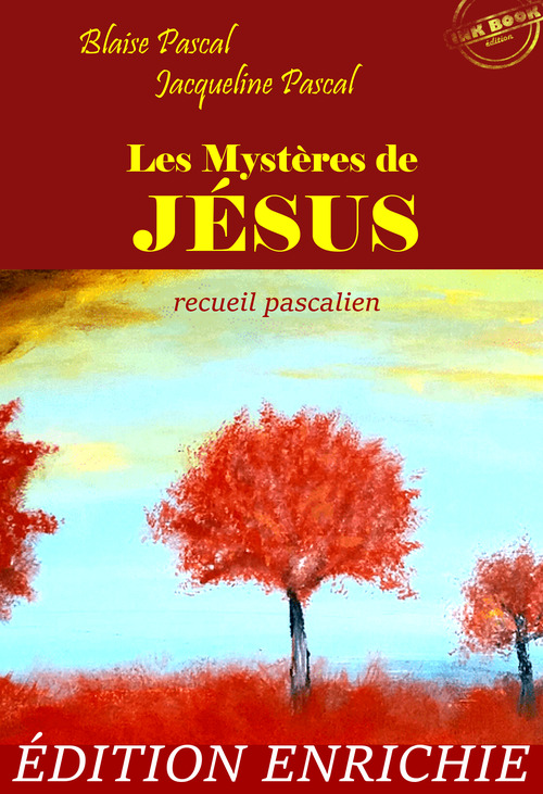 Couverture ebook de Les Mystères de Jésus : recueil pascalien [Nouv. éd. revue et mise à jour], de Jacqueline Pascal, Blaise Pascal, Gilberte Périer