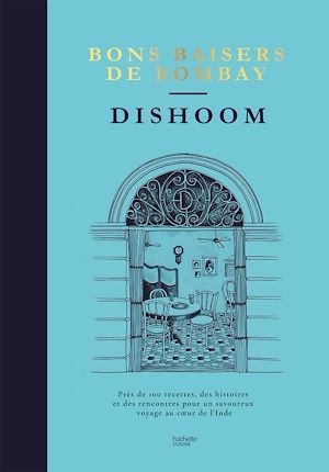ebook cover of Dishoom - bons baisers de Bombay, by Shamil Thakrar, Kavi Thakrar, Naved Nasir