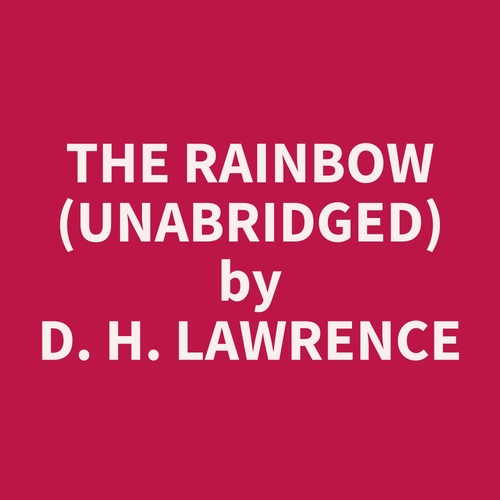 Couverture audiobook de The Rainbow (UNABRIDGED), de D. H. Lawrence
