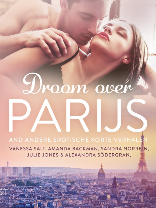 ebook cover of Droom over Parijs en andere erotische korte verhalen, by Alexandra Sodergran, Amanda Backman, Julie Jones, Sandra Norrbin, Vanessa Salt