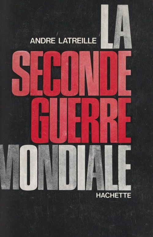 Couverture ebook de La Seconde Guerre mondiale, 1939-1945, de André Latreille