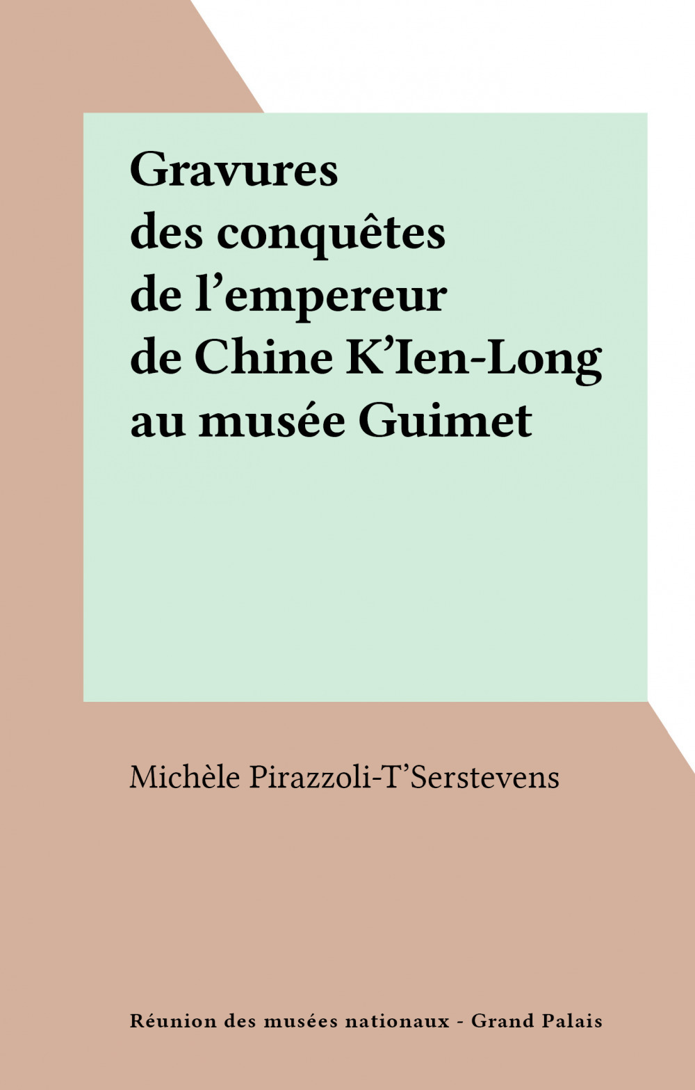 Couverture ebook de Gravures des conquêtes de l'empereur de Chine K'Ien-Long au musée Guimet, de Michele Pirazzoli-T''Serstevens