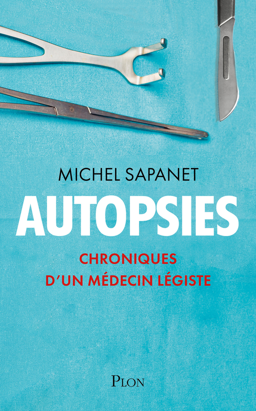 Couverture ebook de Autopsies - Chroniques d'un médecin légiste, de Michel Sapanet