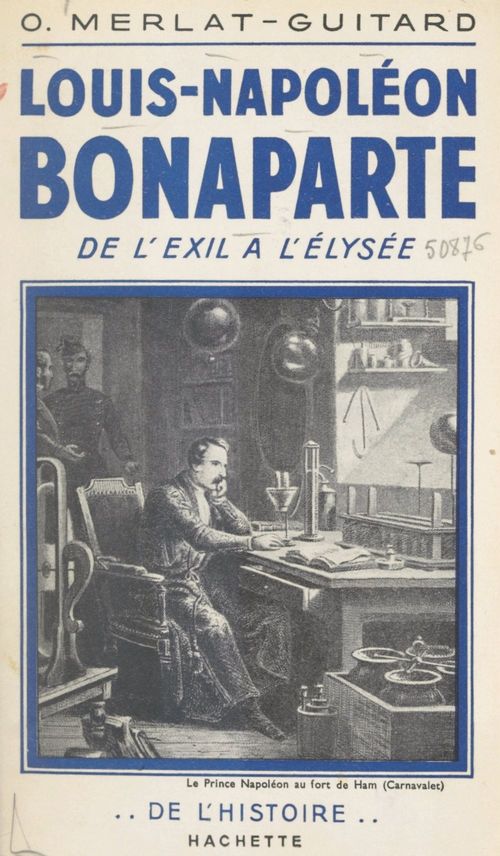 Couverture ebook de Louis-Napoléon Bonaparte, de l'exil à l'Élysée, de Odette Merlat-Guitard