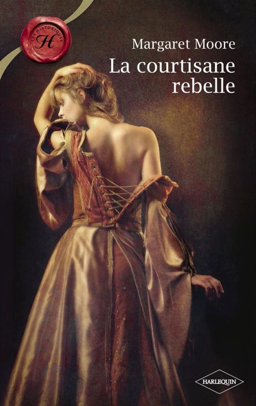 ebook cover of La courtisane rebelle (Harlequin Les Historiques), by Margaret Moore