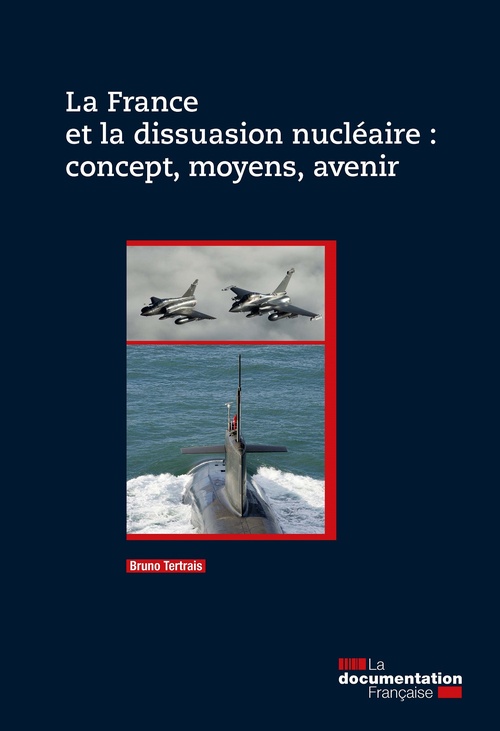 ebook cover of La France et la dissuasion nucléaire : concept, moyens, avenir, by Ministere De La Defense