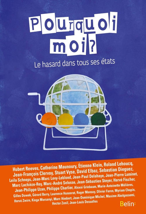Couverture ebook de Pourquoi moi ? Le hasard dans tous ses états, de Sebastian Dieguez, Jean-Paul Delahaye, Jean-Louis Dessalles