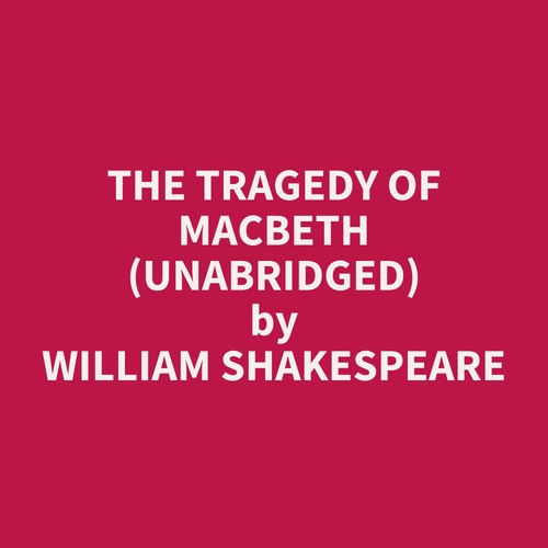 Couverture audiobook de The Tragedy of Macbeth (Unabridged), de William Shakespeare