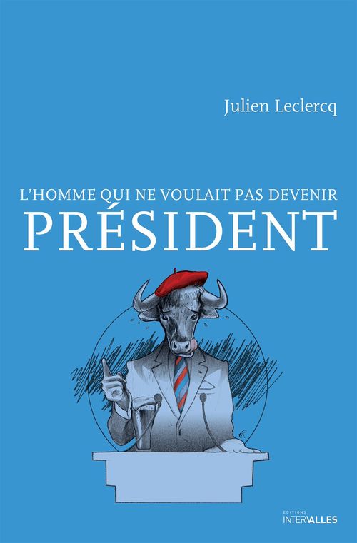 ebook cover of L'homme qui ne voulait pas devenir Président, by Julien Leclercq