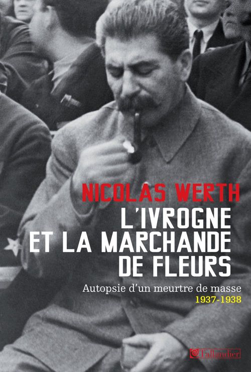ebook cover of Ivrogne et la marchande de fleurs, autopsie d'un meurtre de masse, 1937-1938, by Nicolas Werth