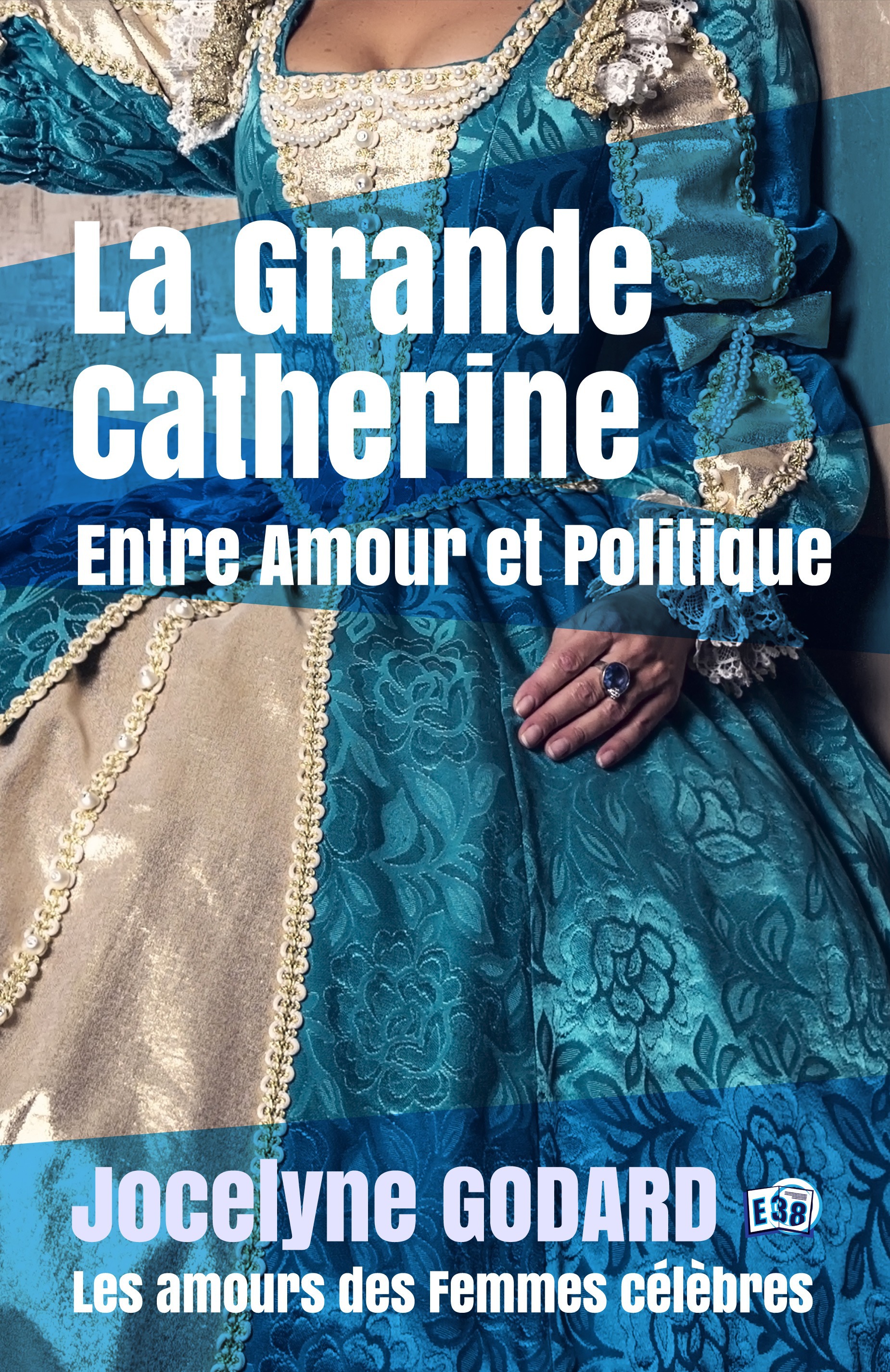 Couverture ebook de La Grande Catherine, Entre Amour et Politique, de Jocelyne Godard