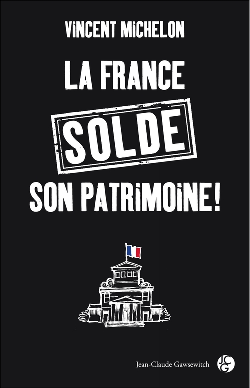 Couverture ebook de La France solde son patrimoine !, de Vincent Michelon