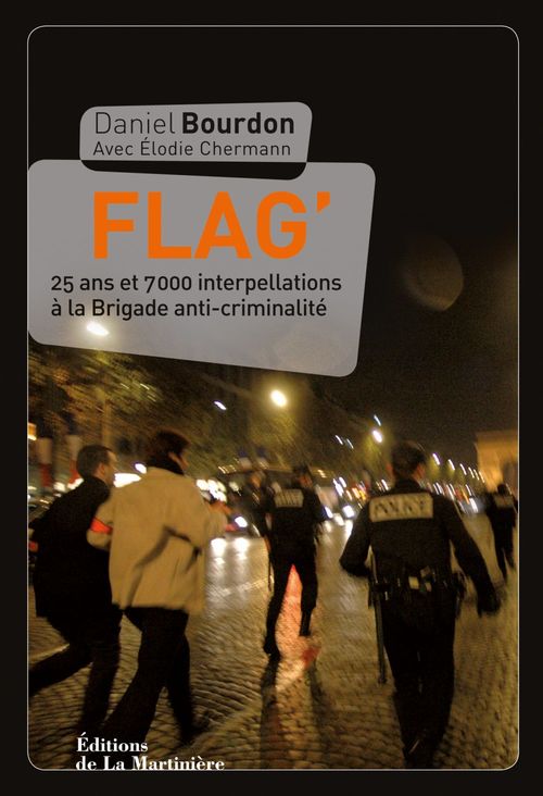 ebook cover of Flag. 25 ans et 7000 interpellations à la Brigade, by Daniel Bourdon, Elodie Chermann