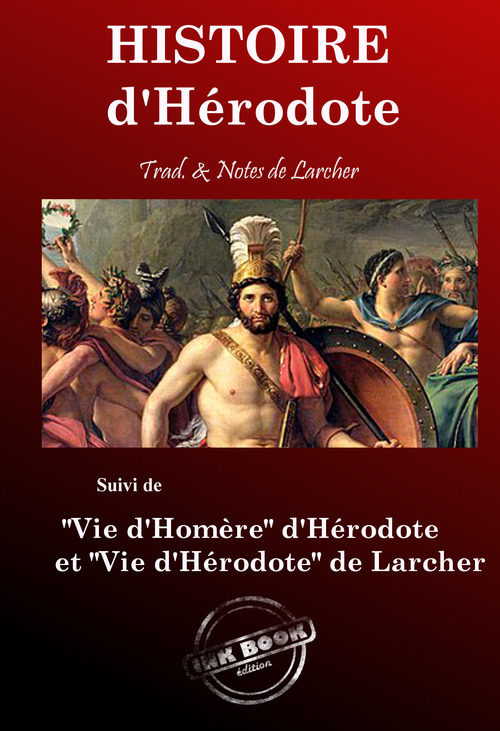 ebook cover of Histoire - Texte complet et annoté, suivi de Vie d´Homère & Vie d´Hérodote. [nouv. éd. entièrement revue et corrigée]., by Hérodote