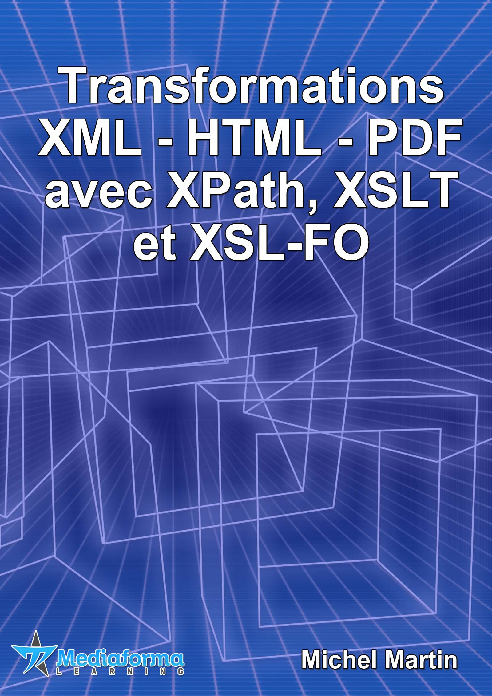 ebook cover of Transformations XML-HTML-PDF avec XPath, XSLT et XSL-FO, by Michel Martin