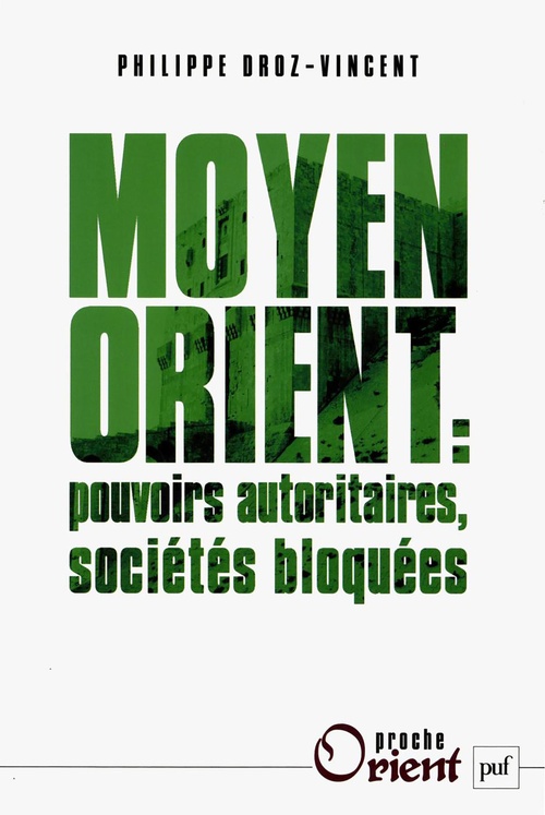 Couverture ebook de Moyen-Orient : pouvoirs autoritaires, sociétés bloquées, de Philippe Droz-vincent
