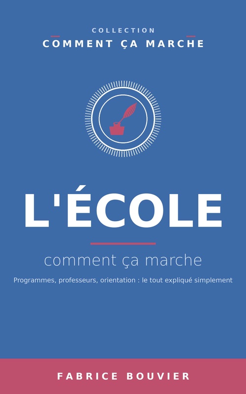 Couverture ebook de L'école, comment ça marche, de Fabrice BOUVIER