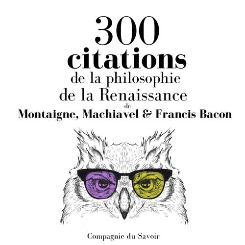 Couverture audiobook de 300 citations de la philosophie de la Renaissance, de Francis Bacon, Michel De Montaigne, Nicolas Machiavel