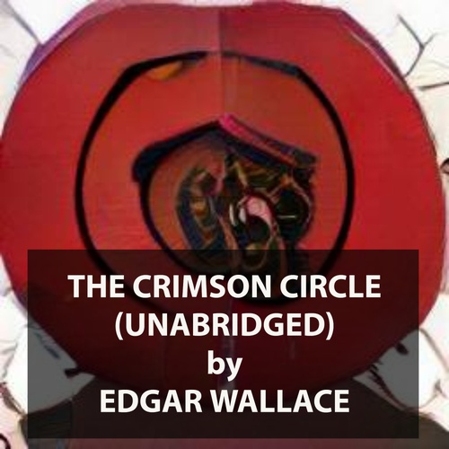 Couverture audiobook de The Crimson Circle (UNABRIDGED), de Edgar Wallace