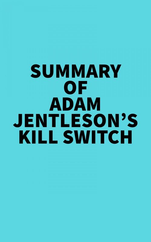 Couverture ebook de Summary of Adam Jentleson's Kill Switch, de Everest Media