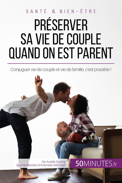 Couverture ebook de Préserver sa vie de couple quand on est parent, de Aurélie Dorchy, 50minutes, Antonella Delli Gatti