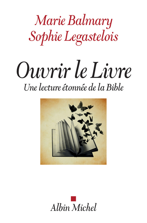 Couverture ebook de Ouvrir le Livre, de Marie Balmary, Sophie Legastelois