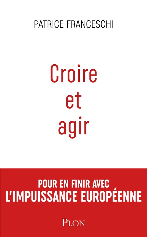 ebook cover of Croire et agir - Etats-Unis d'Europe contre Union européenne, by Patrice Franceschi