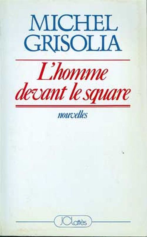 Couverture ebook de L'homme devant le square, de Michel Grisolia