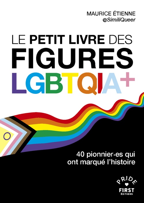 Couverture ebook de Le Petit livre des figures LGBTQIA+ - 40 pionnier.es qui ont marqué l'histoire, de Maurice Étienne