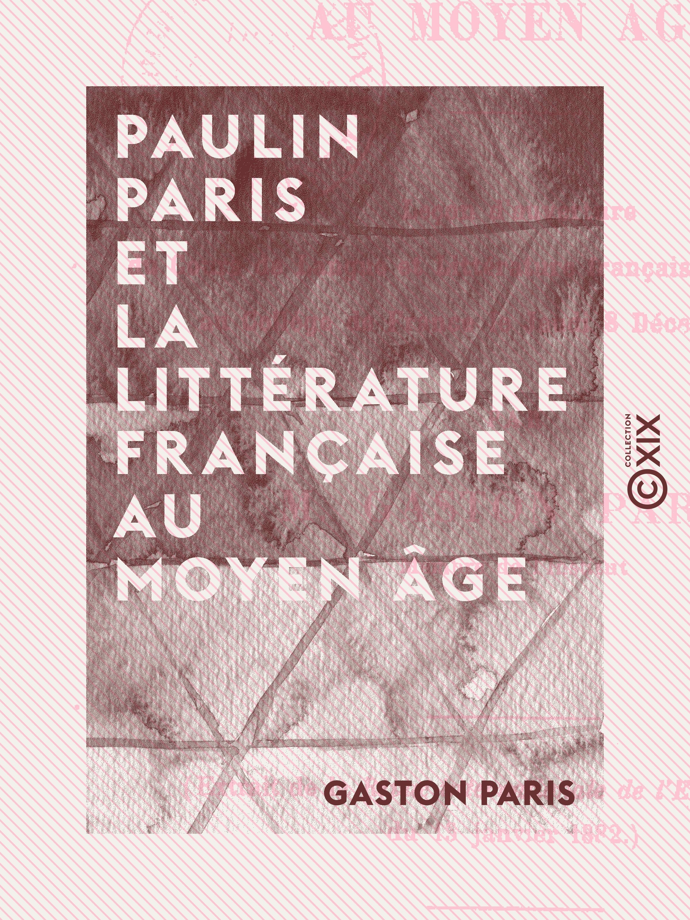 Couverture ebook de Paulin Paris et la littérature française au Moyen Âge, de Gaston Paris