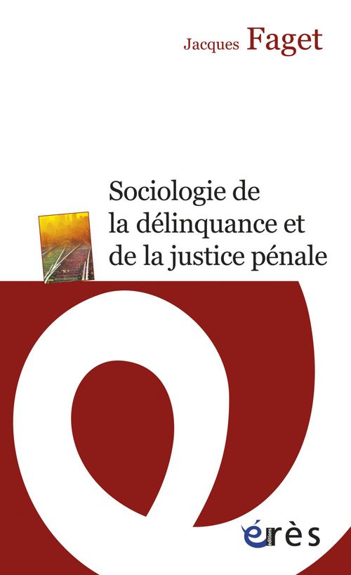 ebook cover of Sociologie de la délinquance et de la justice pénale - Nouvelle édition actualisée, by Jacques Faget