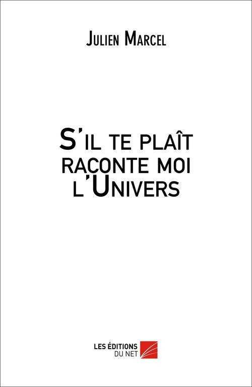 Couverture ebook de S'il te plaît raconte moi l'Univers, de Julien Marcel