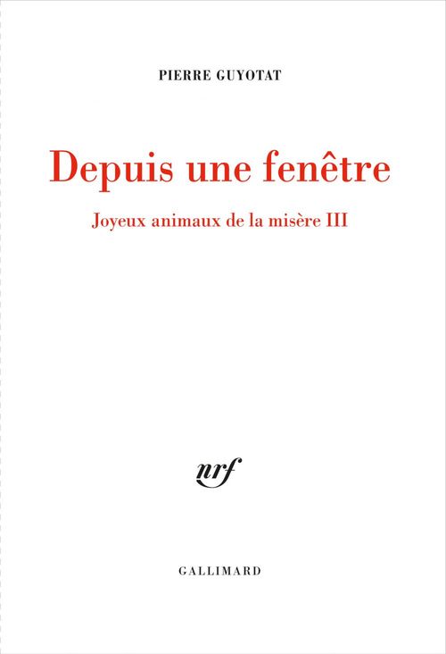 Couverture ebook de Joyeux animaux de la misère (Tome 3) - Depuis une fenêtre, de Pierre Guyotat
