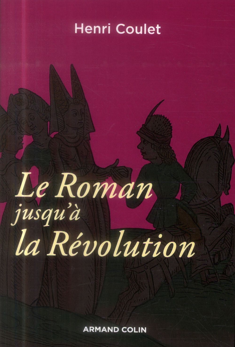 ebook cover of Le Roman jusqu'à la Révolution, by Henri Coulet
