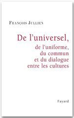 ebook cover of De l'universel, de l'uniforme, du commun et du dialogue entre les cultures, by François Jullien