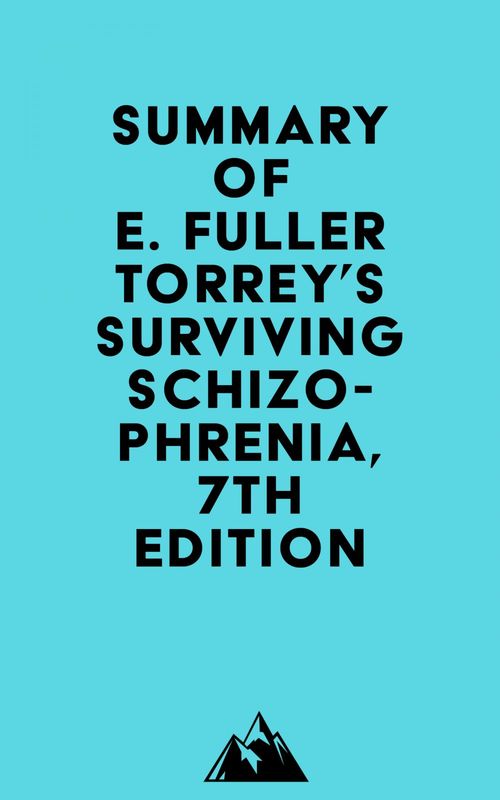 ebook cover of Summary of E. Fuller Torrey's Surviving Schizophrenia, 7th Edition, by Everest Media