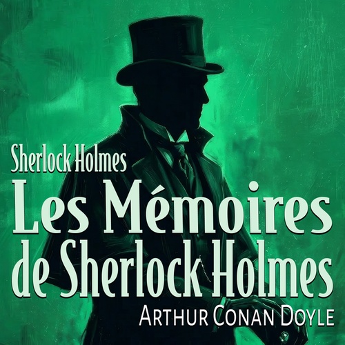 Couverture audiobook de Les Mémoires de Sherlock Holmes, de Arthur Conan Doyle