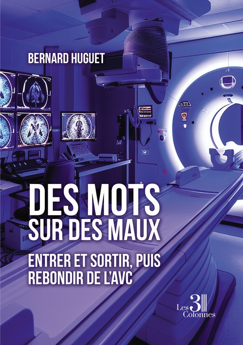 Couverture ebook de Des mots sur des maux - Entrer et sortir, puis rebondir de l´AVC, de Huguet Bernard
