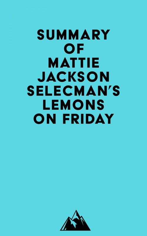 Couverture ebook de Summary of Mattie Jackson Selecman's Lemons on Friday, de Everest Media