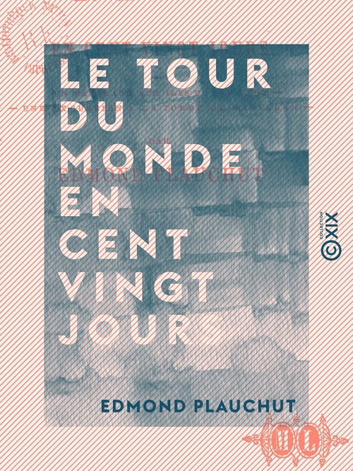 ebook cover of Le Tour du monde en cent vingt jours, by Edmond Plauchut