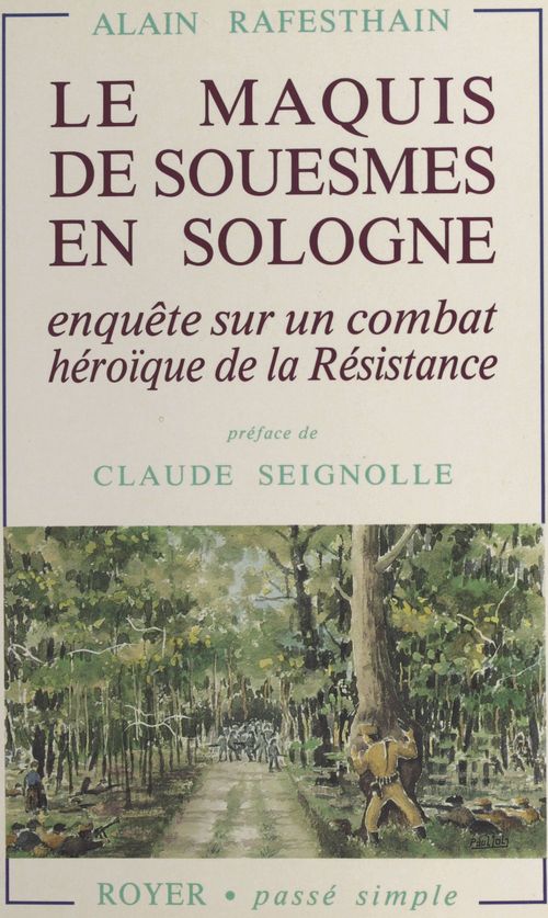 Couverture ebook de Le Maquis de Souesmes en Sologne. Enquête sur un combat héroïque de la Résistance, de Alain Rafesthain