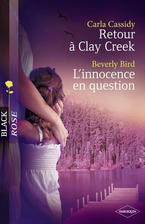 Couverture ebook de Retour à Clay Creek - L'innocence en question (Harlequin Black Rose), de Beverly Bird, Carla Cassidy