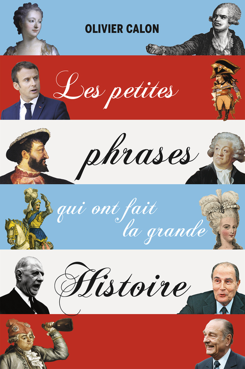 Couverture ebook de Les petites phrases qui ont fait la grande histoire, de Olivier Calon