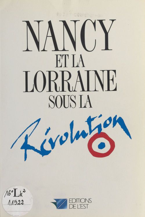 Couverture ebook de Nancy et la Lorraine sous la Révolution, de Dominique Flon, Laurent Versini, Michele Maubeuge
