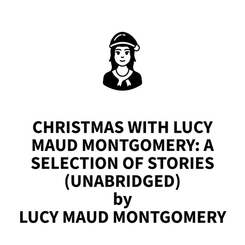 Couverture audiobook de Christmas With Lucy Maud Montgomery: A Selection Of Stories (UNABRIDGED), de Lucy Maud Montgomery