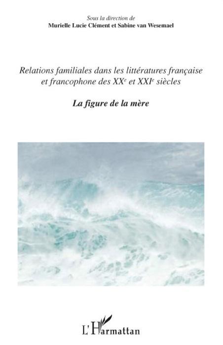 ebook cover of Relations familiales dans les littératures française et francophone, by Murielle lucie Clément, Sabine Van Wesemael