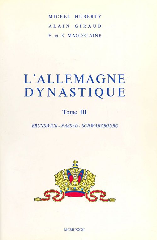 Couverture ebook de L'Allemagne dynastique (3) : Brunswick, Nassau, Schwarzbourg, de Alain Giraud, Francois Magdelaine, Michel Huberty